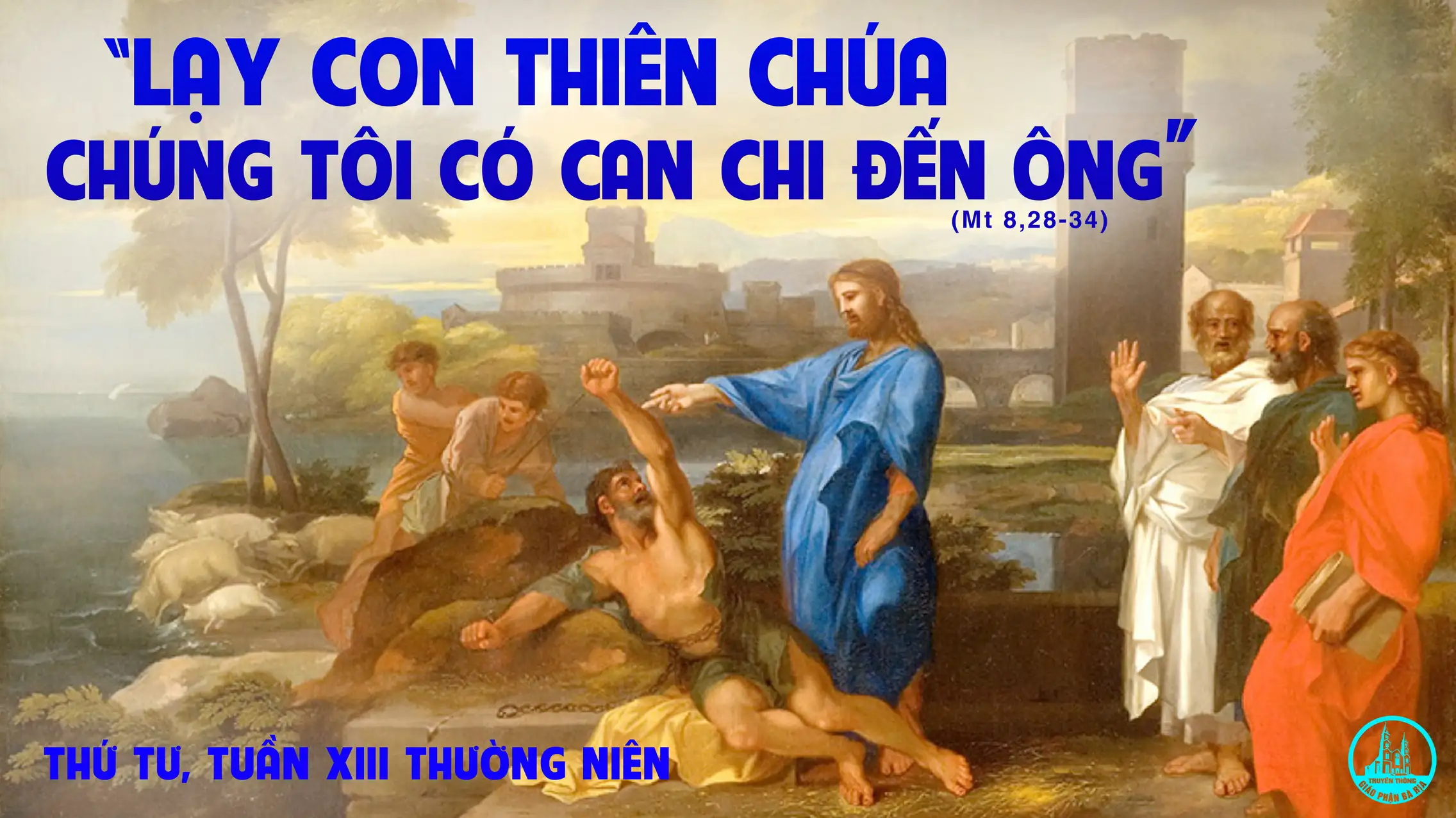  Thứ Tư Tuần XIII Mùa Thường Niên - Năm C